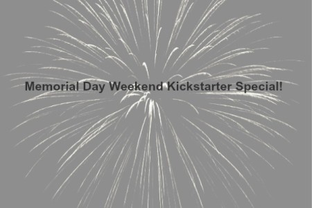 Kickstarter Roundup #1 + Memorial Day Weekend Special