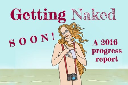 Getting Naked Soon! An Update